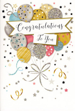 This congratulations card presents a sparkling, balloon-filled celebration arranged with the same thoughtful balance a florist might use in a display for a special event in Gerrards Cross. Against a clean, pale backdrop, a cluster of rounded balloons in shimmering gold, cool silver, champagne, sky blue, rose pink, and dove grey rises from the lower half of the card, overlapping in soft layers that create depth and movement. Each balloon is decorated with its own pattern-twinkling stars, neat stripes, or scattered glittery dots-so the group feels playful without ever becoming cluttered. From their bases, curling metallic ribbons in gold and silver sweep downward in loose spirals, as if gently swaying in an invisible breeze like ribbons tied to a bouquet carried along West Common. Scattered across the design, tiny stars, dots, and confetti-like accents in matching metallic tones float in different directions, suggesting the joyful chaos of a surprise party when the moment of congratulations finally arrives. A graceful banner crosses the centre of the card, bearing the phrase "Congratulations To You" in stylish, looping calligraphy that feels both celebratory and sincere, like a personal toast raised at a family gathering in one of the local Gerrards Cross restaurants. The printing hints at a mix of glossy and glittered textures you might feel beneath your fingertips, echoing the tactile pleasure of fine gift wrap or a beautifully tied bow on a bouquet. The overall impression is bright, uplifting, and polished-perfect for recognising milestones such as promotions, exam success, or new ventures for friends, neighbours, or colleagues across Gerrards Cross and the nearby Chiltern villages.